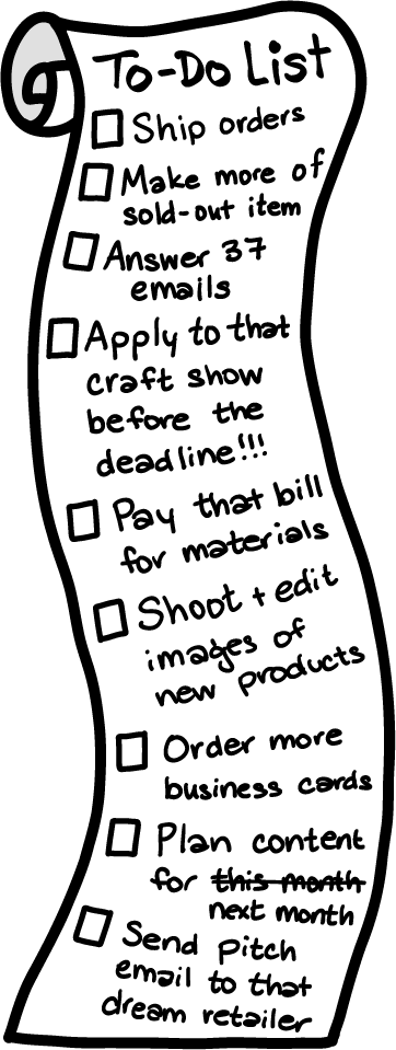 to-do list illustration- includes tasks like ship orders, apply to that craft show before the deadline, shoot and edit images of new products, pay that bill for materials, answer 37 emails, and send pitch email to that dream retailer